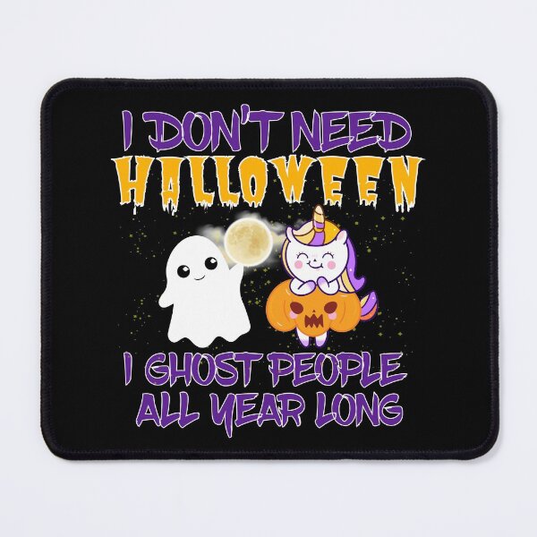 Item preview, I Don’t Need Halloween I Ghost People All Year Long designed and sold by Beautiful Designs.