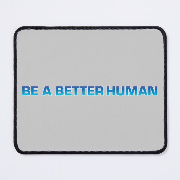 Item preview, Be A Better Human designed and sold by LRGraphics.