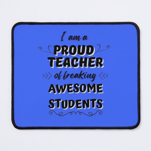 Item preview, I am a proud teacher of freaking awesome students designed and sold by DKVanOss.