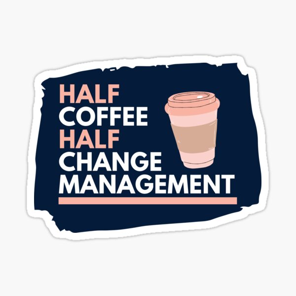 Item preview, Half Change Management Half Coffee  designed and sold by CJacobsDesigns.
