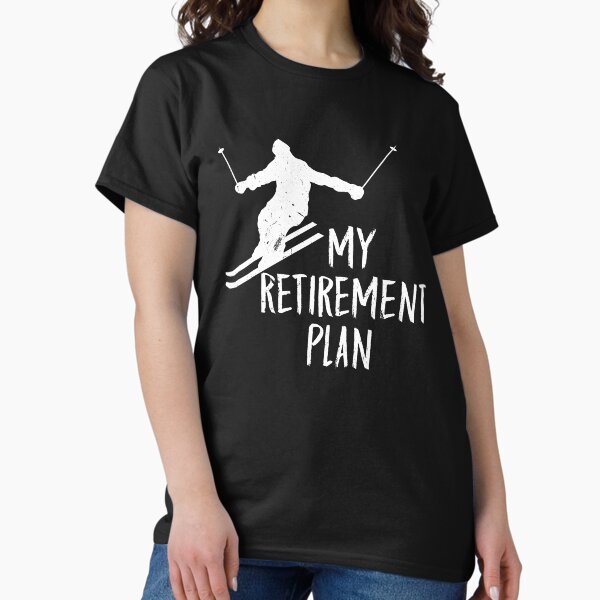 Item preview,  My Retirement Plan Go Skiing Ski lover designed and sold by Tom2468.