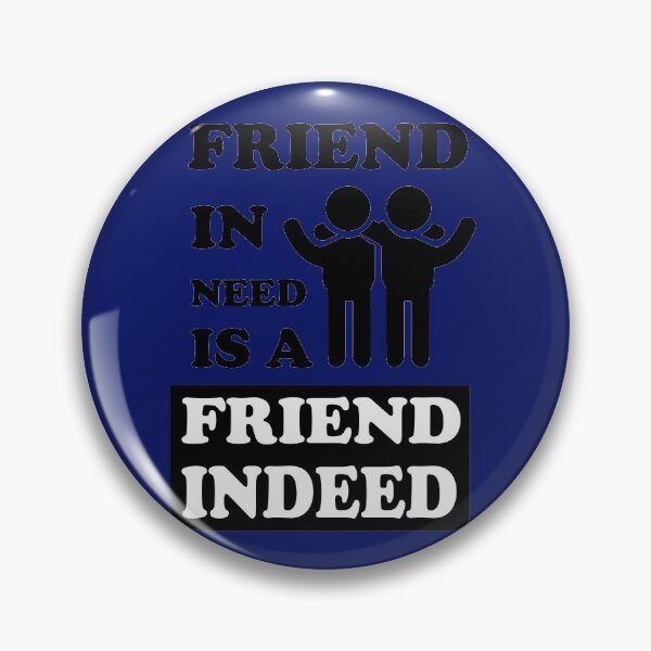 Item preview, friend in need is a friend indeed designed and sold by dewdis8.