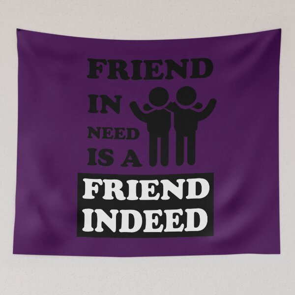 Item preview, friend in need is a friend indeed designed and sold by dewdis8.
