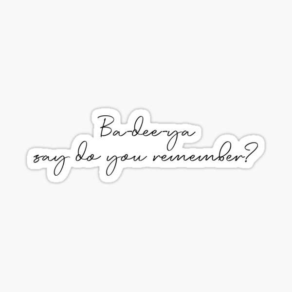 Ba dee ya say do you remember Earth Wind and Fire September Song Lyrics Sticker