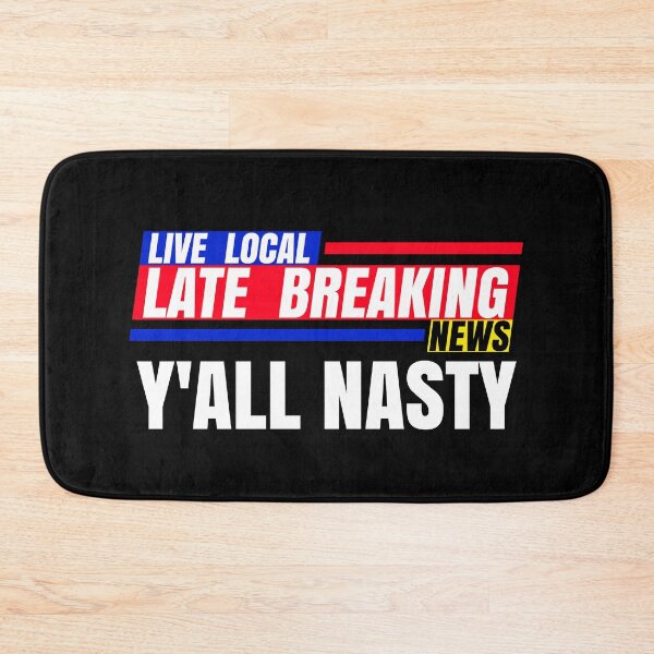 Item preview, Late Breaking News, Y'ALL NASTY designed and sold by CharJens.