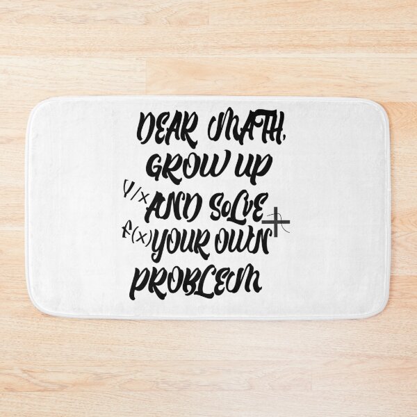 Item preview, Funny Math Quote for Girls Boys Teens Men Women Dear Math shirt designed and sold by sodoprod.