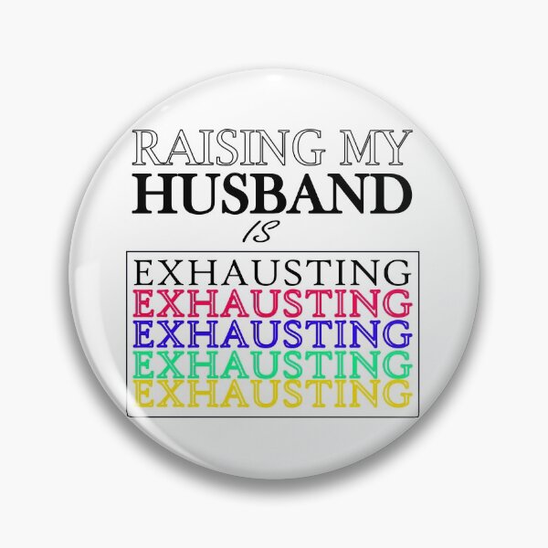Item preview, Raising My Husband Is Exhausting designed and sold by infazbdeen.