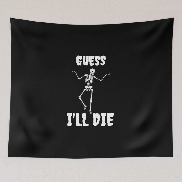 Item preview, Guess I'll Die Skeleton Halloween designed and sold by ZestyFruit.