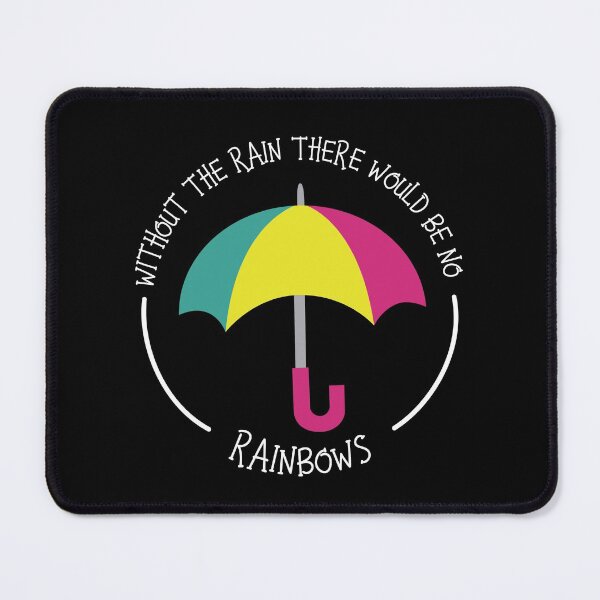 Item preview, Without the Rain There Would be No Rainbows designed and sold by Einstein12345.