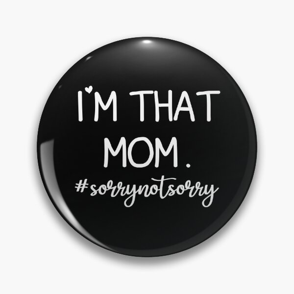 Item preview, I'm That Mom Sorry Not Sorry designed and sold by AstroShop1.