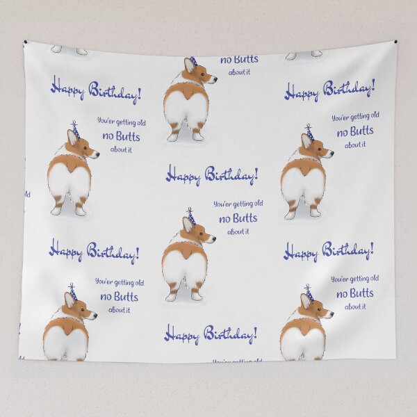 Item preview, Funny Corgi Butt | Happy Birthday! You're Getting Old No Butts About It designed and sold by ElysianCreation.