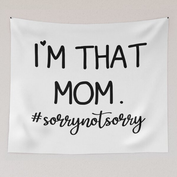 Item preview, I'm That Mom Sorry Not Sorry designed and sold by AstroShop1.