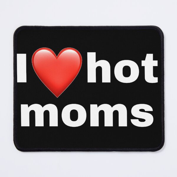 Item preview, I love hot moms designed and sold by igne5.