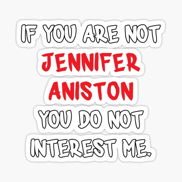 Item preview, If you are not - Jennifer Aniston designed and sold by 2Girls1Shirt.