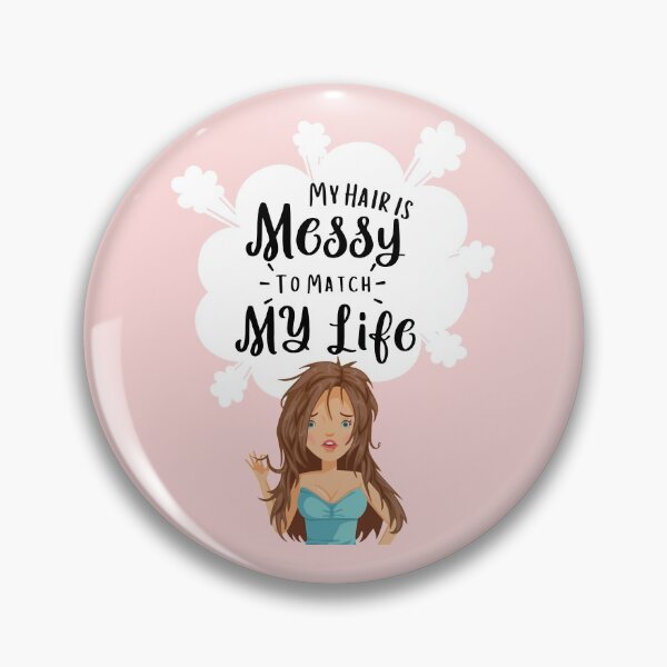 Item preview, My Hair Is Messy to Match My Life designed and sold by ShowMePride.