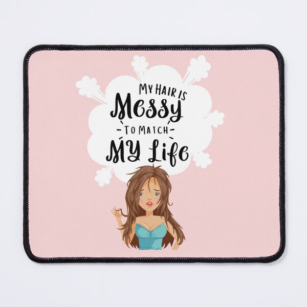 Item preview, My Hair Is Messy to Match My Life designed and sold by ShowMePride.