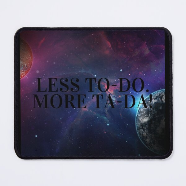 Item preview, Less to-do. More TA-DA! designed and sold by NaomiWallace321.