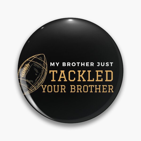 Item preview, My brother just tackled your brother football designed and sold by Sasikharn.