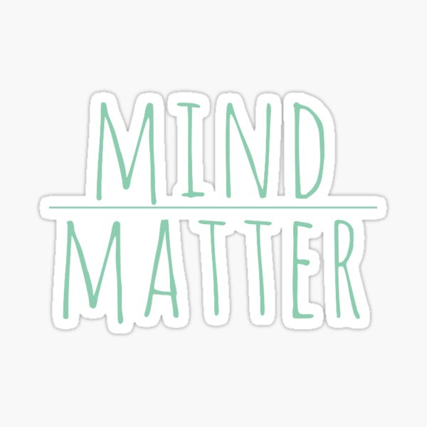 mind over matter Sticker