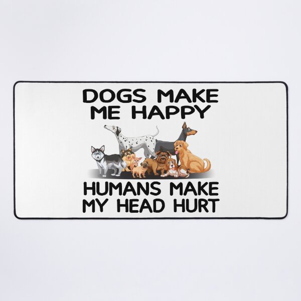 Item preview, Dogs make me happy humans make my head hurt designed and sold by Beautiful Designs.