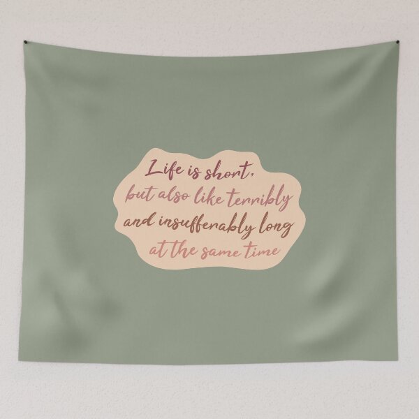 Item preview, Life Is Short but Also Like Terribly and Insufferably Long at the Same Time designed and sold by kindxinn.