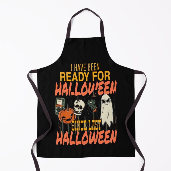 Item preview, I Have Been Ready For Halloween Since Last Halloween designed and sold by ihebwkqh17.