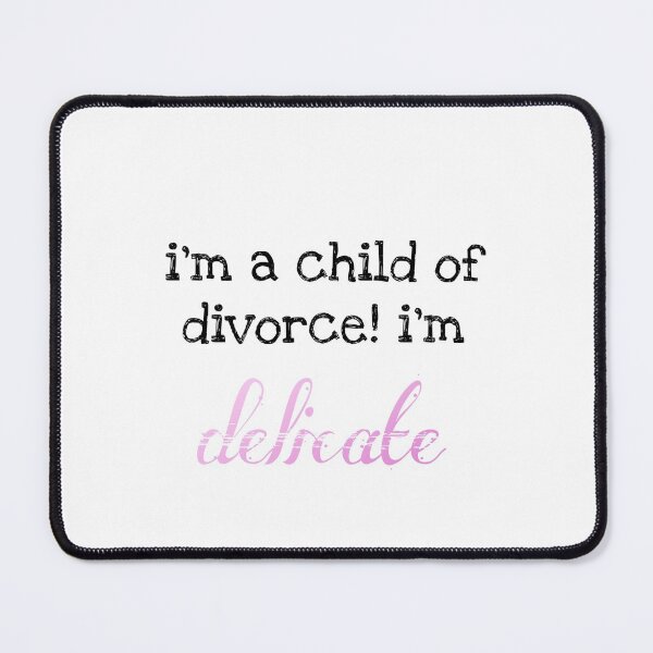 Item preview, I'm a child of divorce! I'm Delicate New Girl designed and sold by rcoff02.
