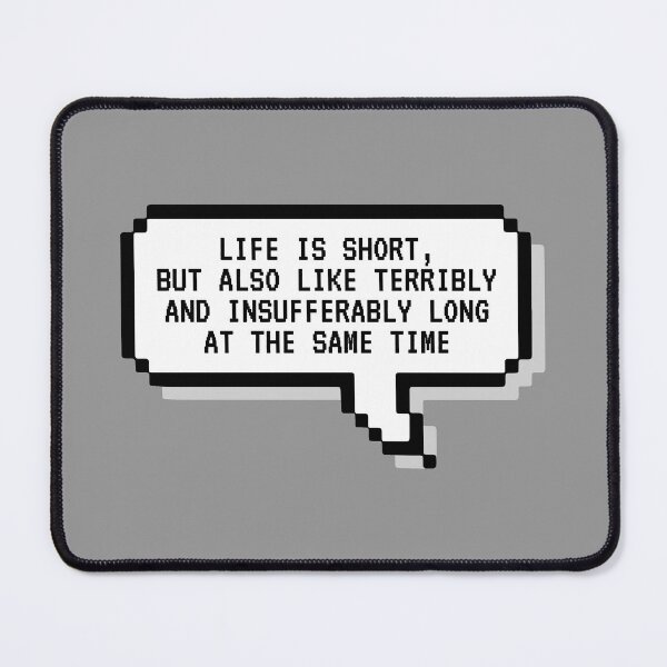 Item preview, Life Is Short but Also Like Terribly and Insufferably Long at the Same Time designed and sold by kindxinn.