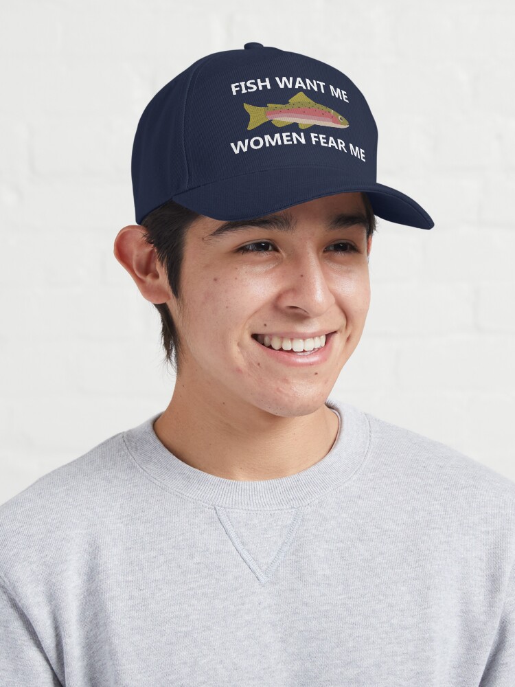 Fish Want Me, Women Fear Me (White) Fishing Baseball Cap | Redbubble