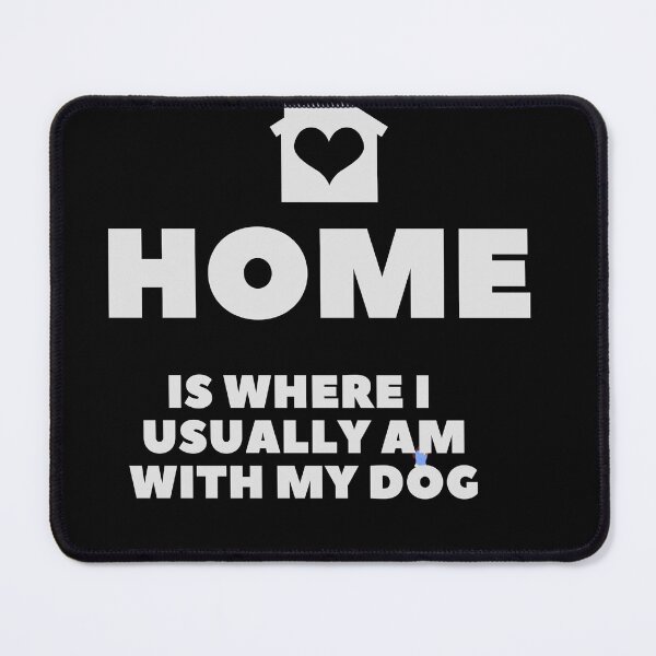 Item preview, Home is where i am usually with my dog designed and sold by Doggymadness.
