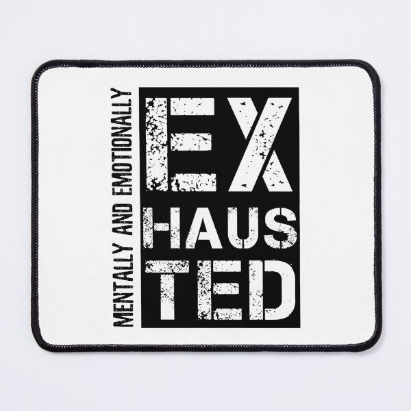 Item preview, Mentally And Emotionally Exhausted designed and sold by ProArtzilla.