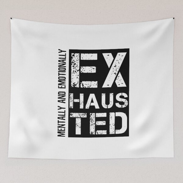 Item preview, Mentally And Emotionally Exhausted designed and sold by ProArtzilla.