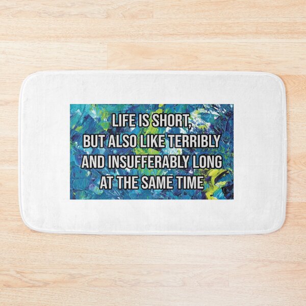 Item preview, Life Is Short but Also Like Terribly and Insufferably Long at the Same Time designed and sold by kindxinn.