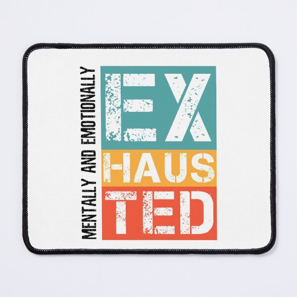 Item preview, Mentally And Emotionally Exhausted designed and sold by ProArtzilla.