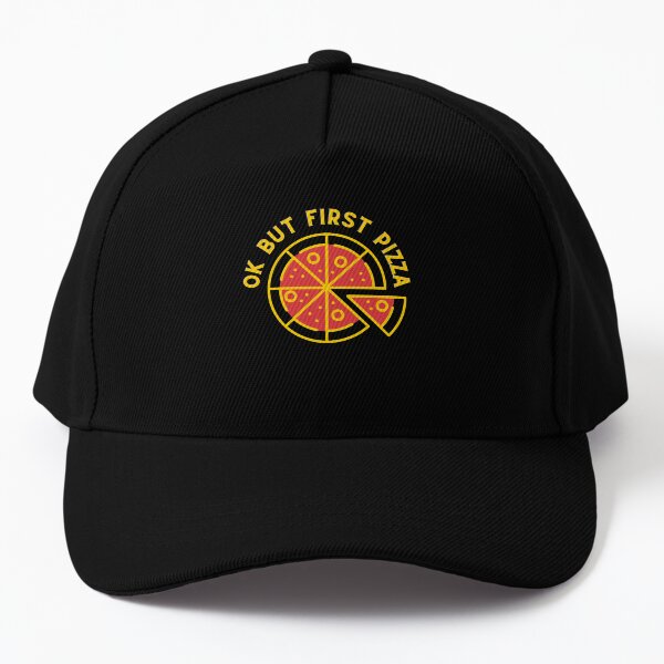 Ok But First Pizza Baseball Cap