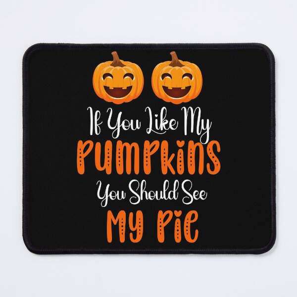 Item preview, if you think pumpkins you should see my pie, funny Halloween pumpkins costumes designed and sold by NiceSpot.