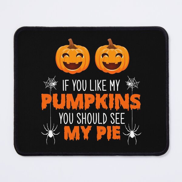 Item preview, if you think pumpkins you should see my pie, funny Halloween pumpkins costumes designed and sold by NiceSpot.