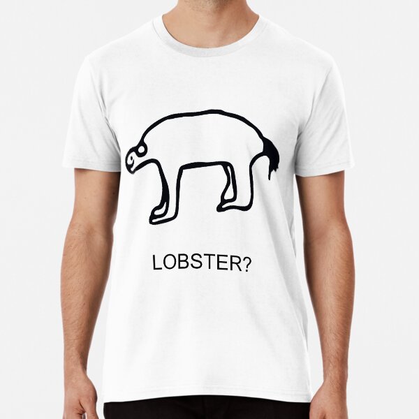 LOBSTER? Camiseta premium