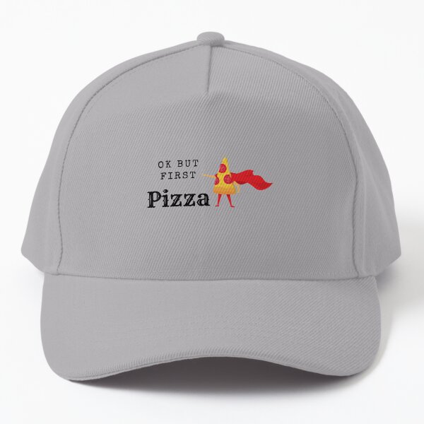 Ok But First Pizza Baseball Cap
