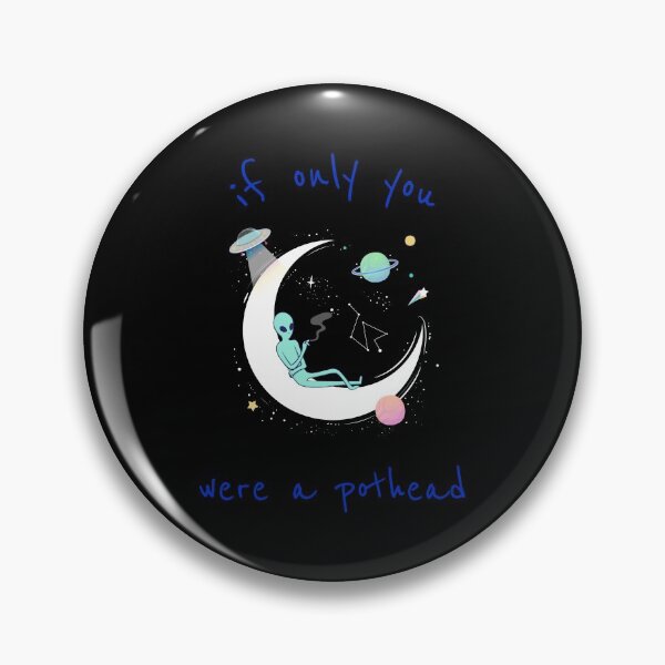 Item preview, If Only You Were A Pothead Alien designed and sold by HigherMartians.