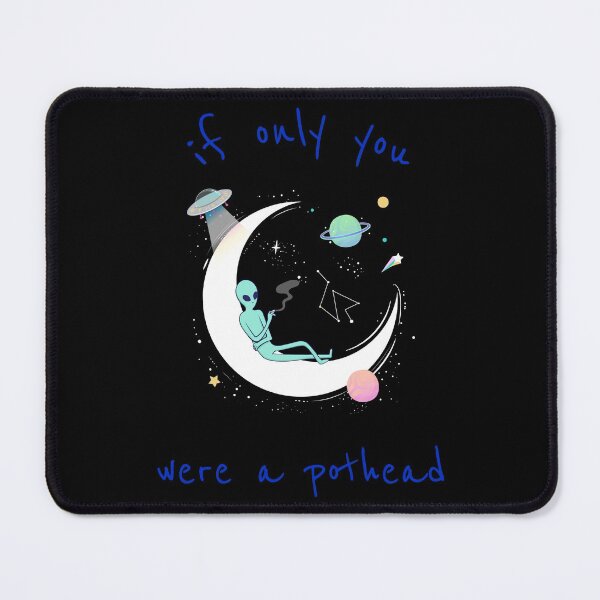 Item preview, If Only You Were A Pothead Alien designed and sold by HigherMartians.