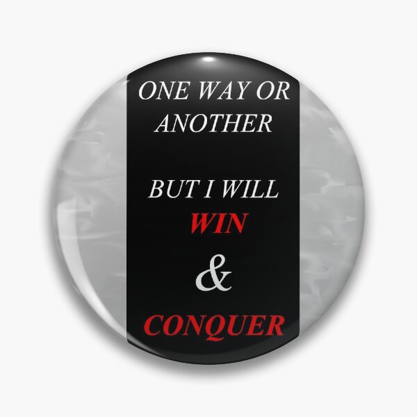 Item preview, One Way Or Another But I Will Win D39 designed and sold by SelfUpgrade.