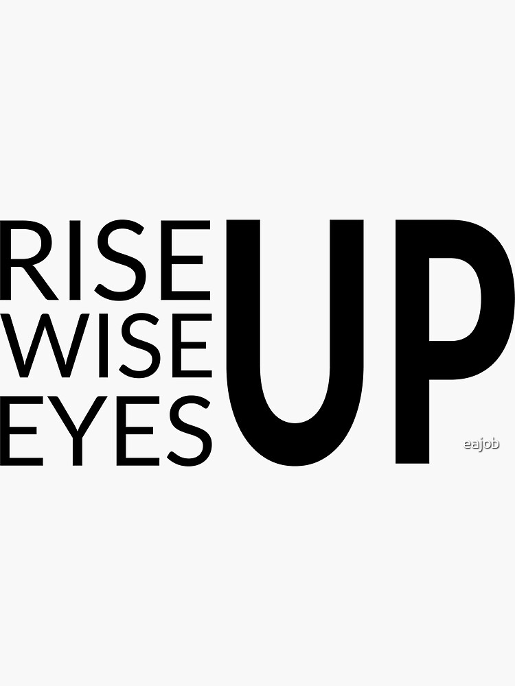 "Rise Wise Eyes Up" Sticker for Sale by eajob Redbubble