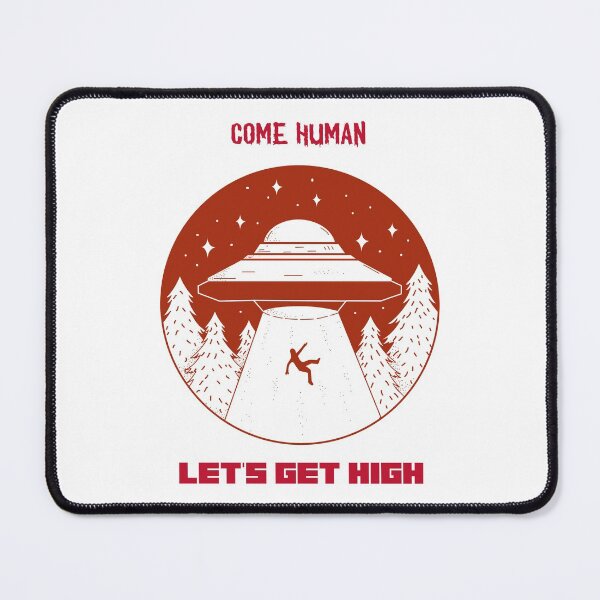 Item preview, Come Human, Let's Get High Aliens designed and sold by HigherMartians.