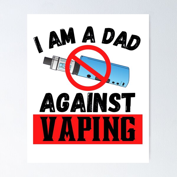 I&rsquo;m a dad Against Vaping&quot; Poster for Sale by ronaldsonou | Redbubble