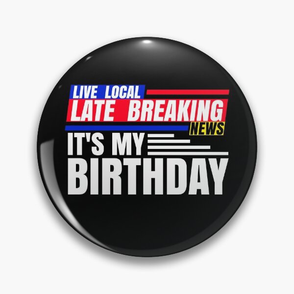 Item preview, Late Breaking News, It's My Birthday designed and sold by CharJens.
