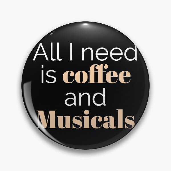 Item preview, All I need is coffee and musicals designed and sold by BeardedTree.