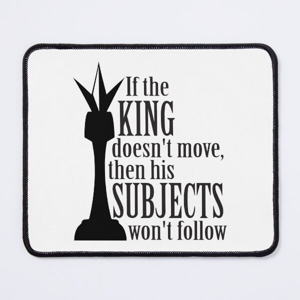 Item preview, If the king doesn't move, then his subjects won't follow designed and sold by ellygator.