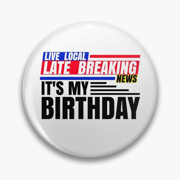 Item preview, Late Breaking News, It's My Birthday designed and sold by CharJens.