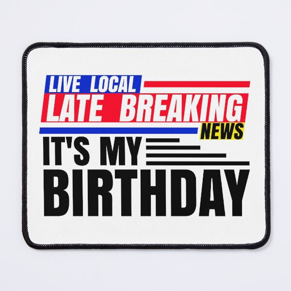 Item preview, Late Breaking News, It's My Birthday designed and sold by CharJens.